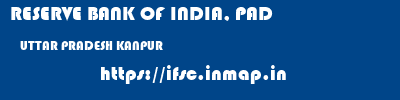 RESERVE BANK OF INDIA, PAD  UTTAR PRADESH KANPUR    ifsc code